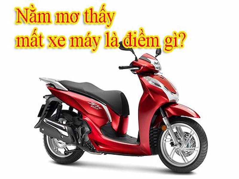 Nằm mơ thấy mất xe máy màu đỏ là điềm gì 
