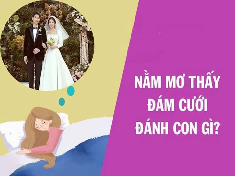 Tùy vào hoàn cảnh giấc mơ đám cưới để chọn đánh con số phù hợp