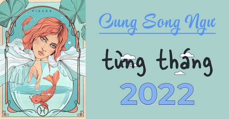 cung song ngư 2022 cung song ngư 2022