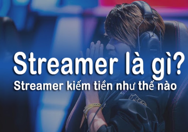 Streamer là gì