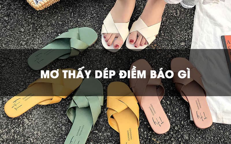 mơ thấy dép lê Ngủ mơ thấy đôi dép của mình bị đứt quai
